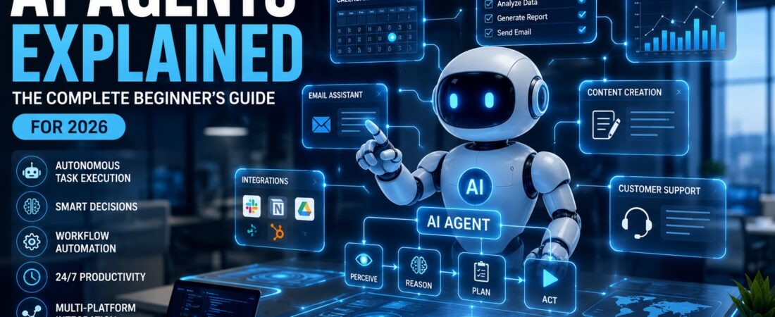 AI Agents Explained: The Complete Beginner’s Guide for 2026